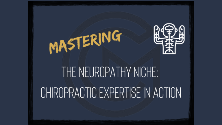 Mastering the Neuropathy Niche: Chiropractic Expertise in Action